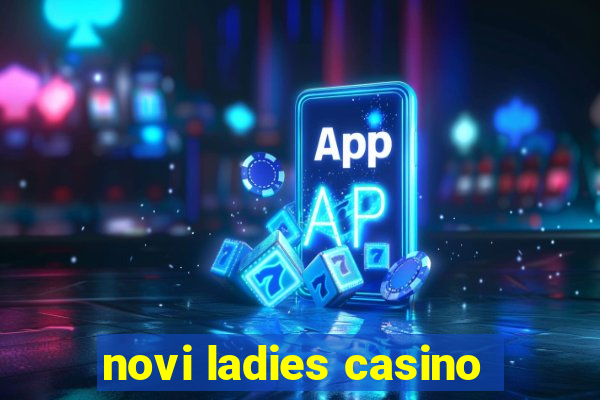 novi ladies casino