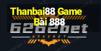 Thanbai88 Game Bài 888