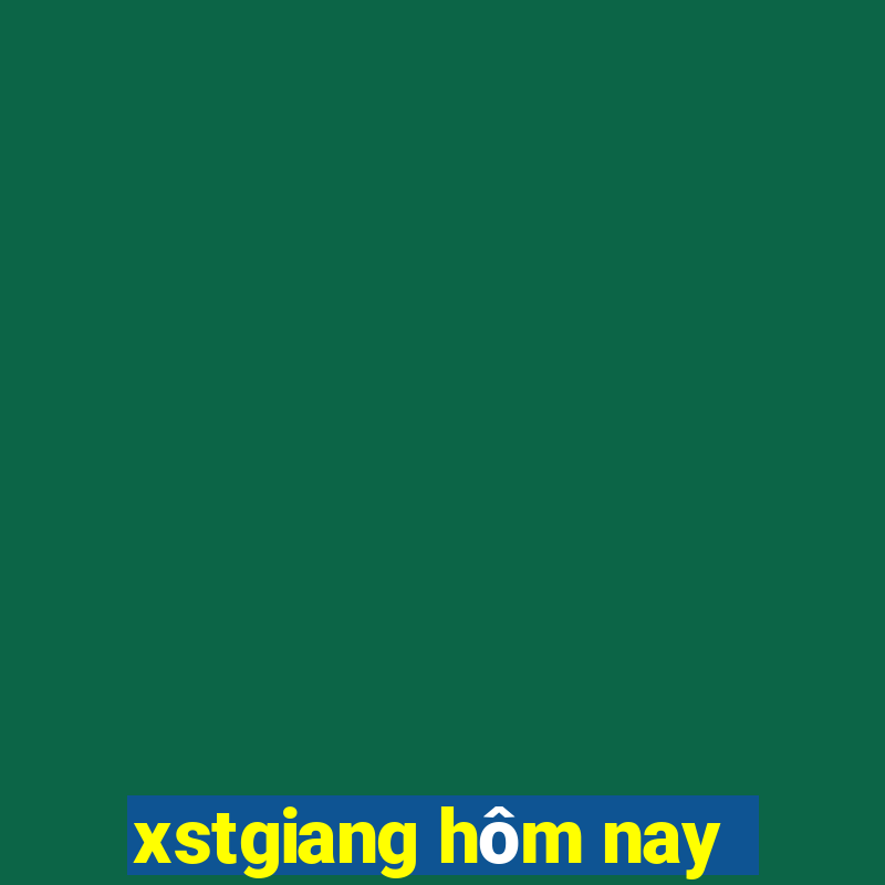 xstgiang hôm nay