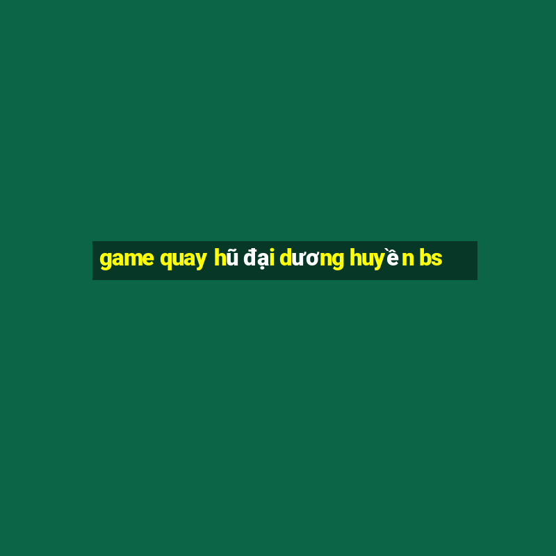 game quay hũ đại dương huyền bs