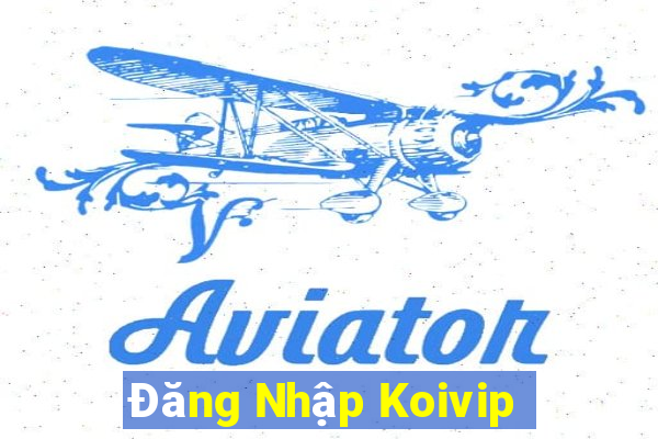 Đăng Nhập Koivip