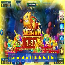 game duoi hinh bat hu