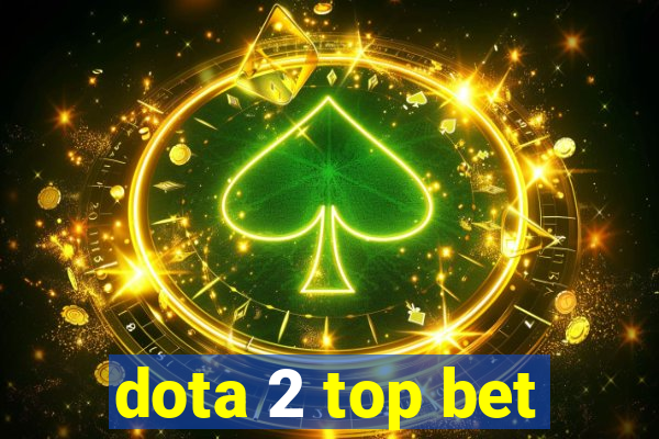 dota 2 top bet