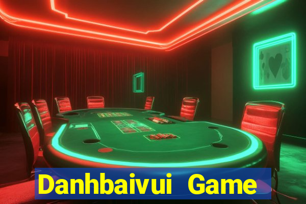 Danhbaivui Game Bài Phái Mạnh