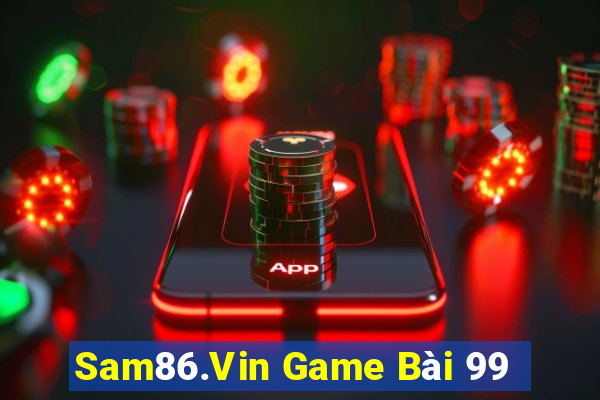 Sam86.Vin Game Bài 99