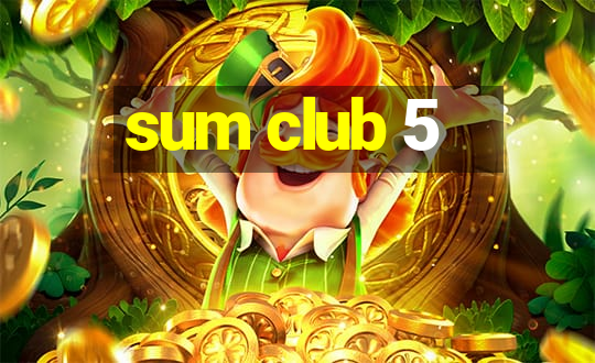 sum club 5