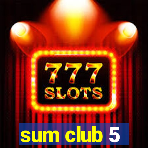 sum club 5