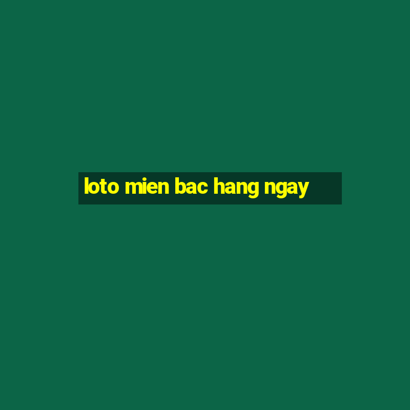 loto mien bac hang ngay