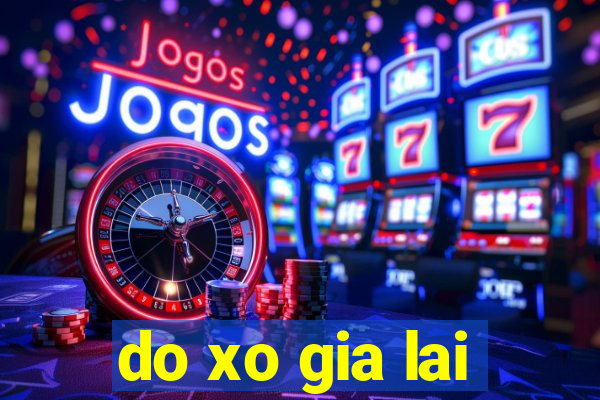 do xo gia lai