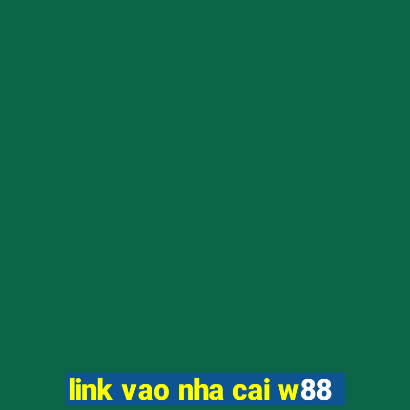 link vao nha cai w88