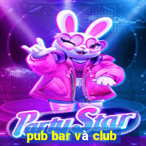 pub bar và club