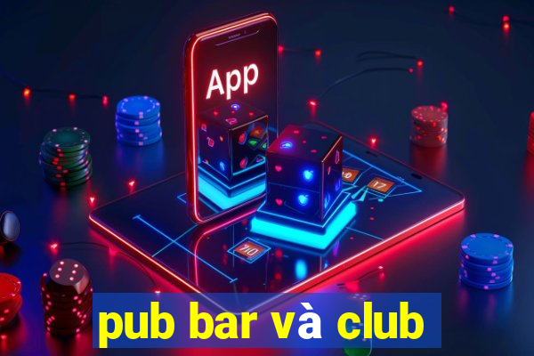 pub bar và club