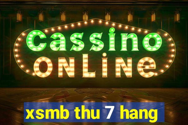 xsmb thu 7 hang