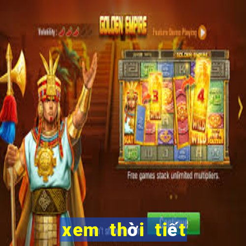 xem thời tiết hôm nay và ngày mai