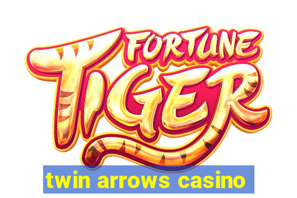 twin arrows casino