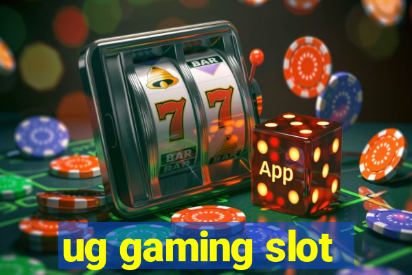 ug gaming slot