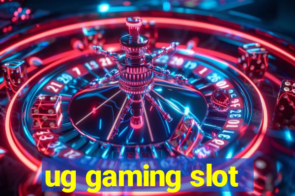 ug gaming slot