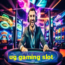 ug gaming slot