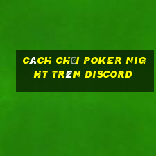 cách chơi poker night trên discord