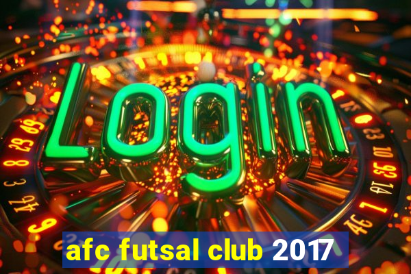 afc futsal club 2017