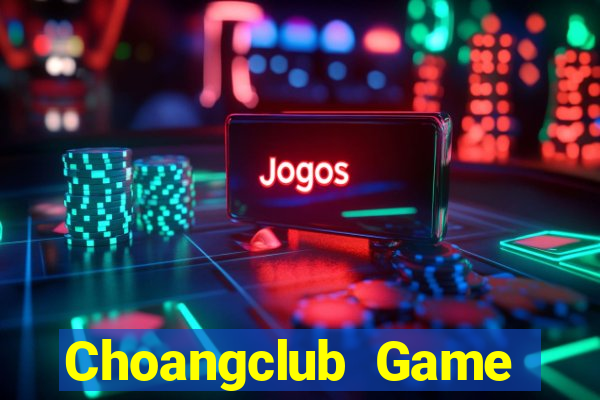 Choangclub Game Bài Nạp The Garena