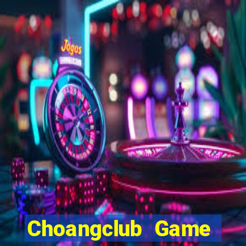 Choangclub Game Bài Nạp The Garena