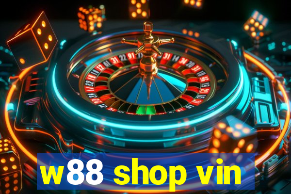 w88 shop vin