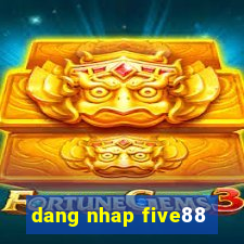 dang nhap five88