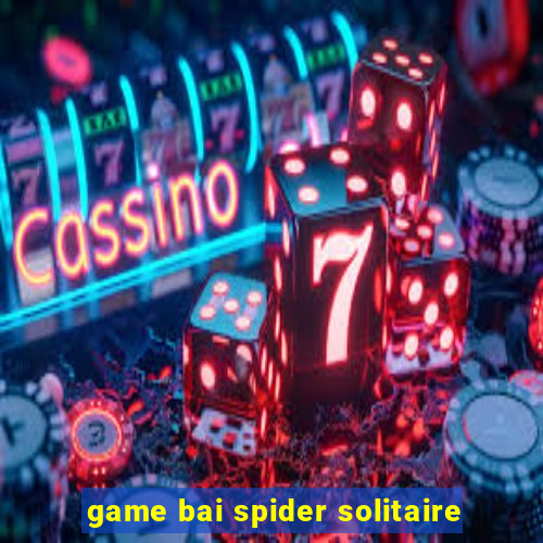 game bai spider solitaire