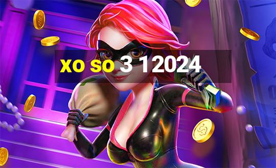 xo so 3 1 2024