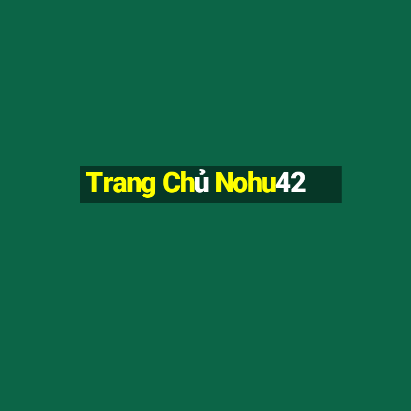 Trang Chủ Nohu42