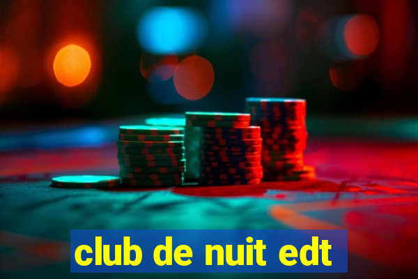 club de nuit edt