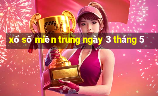 xổ số miền trung ngày 3 tháng 5