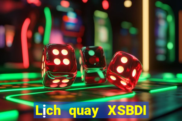 Lịch quay XSBDI thứ tư