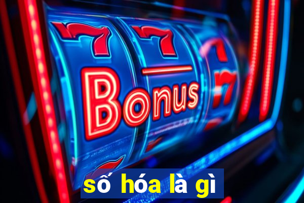 số hóa là gì