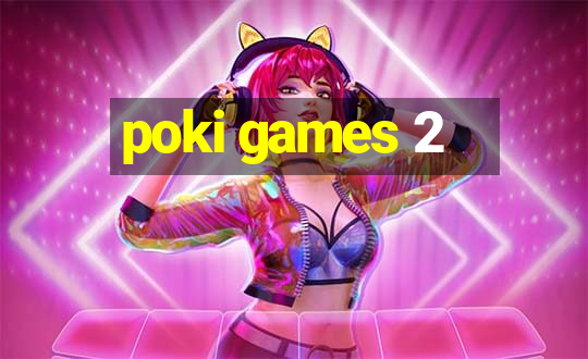 poki games 2