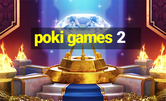 poki games 2