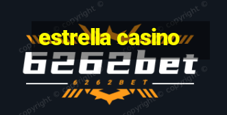 estrella casino