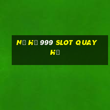 nổ hũ 999 slot quay hũ