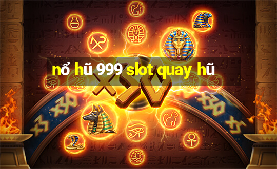 nổ hũ 999 slot quay hũ