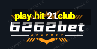 play.hit 21.club