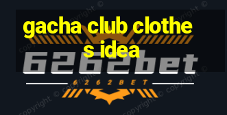 gacha club clothes idea