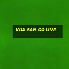 vua san co.live