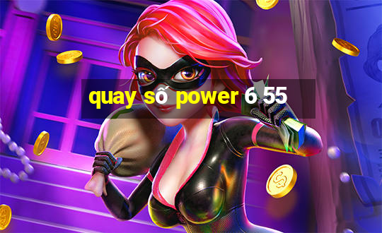 quay số power 6 55