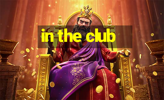 in the club