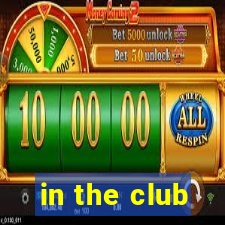 in the club