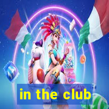 in the club