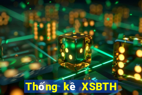 Thống kê XSBTH ngày 2