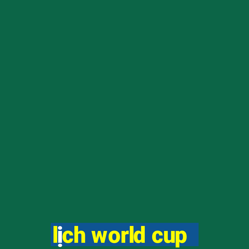 lịch world cup