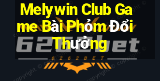 Melywin Club Game Bài Phỏm Đổi Thưởng